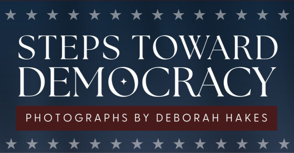 Steps Toward Democracy, photographs by Deborah Hakes